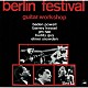 （Ｖ．Ａ．） バーデン・パウエル バーニー・ケッセル ジム・ホール バディ・ガイ エルマー・スノウデン ジャック・レスバーグ ドン・ラモンド「ベルリン・フェスティヴァル・ギター・ワークショップ」