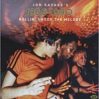 （Ｖ．Ａ．）「 ジョン・サヴェージズ・１９８６－１９９０・ローリン・アンダー・ザ・メロディ」