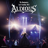 ＡＬＤＩＯＵＳ「 ＡＬＤＩＯＵＳ　－Ｔｈｅ　Ｄｏｍｉｎａｔｏｒｓ　Ｌａｓｔ　Ｓｔａｎｄｉｎｇ　２０２５－」