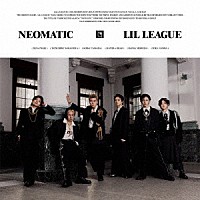 ＬＩＬ　ＬＥＡＧＵＥ　ｆｒｏｍ　ＥＸＩＬＥ　ＴＲＩＢＥ「 ＮＥＯＭＡＴＩＣ」