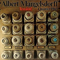 アルバート・マンゲルスドルフ・クインテット「 テンション！」