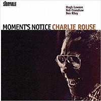 チャーリー・ラウズ「 モーメンツ・ノーティス」