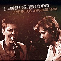 ラーセン＝フェイテン・バンド「 ライヴ・イン・ロサンゼルス　１９９０」