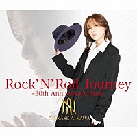 相川七瀬「 Ｒｏｃｋ　’Ｎ’　Ｒｏｌｌ　Ｊｏｕｒｎｅｙ　－３０ｔｈ　Ａｎｎｉｖｅｒｓａｒｙ　Ｂｅｓｔ－」