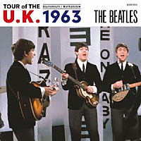 ＴＨＥ　ＢＥＡＴＬＥＳ「 ＴＯＵＲ　ｏｆ　ＴＨＥ　Ｕ．Ｋ．　１９６３」