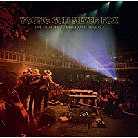 ヤング・ガン・シルヴァー・フォックス「 ライヴ・フロム・ザ・トルバドゥール・アンド・パラディーゾ」