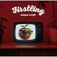 Ｊｏｐｐａ　Ｌｅｉｇｈ「 Ｆｉｒｓｔｌｉｎｇ」