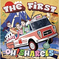 Ｏｈ！Ｓｈａｒｅｌｓ「 Ｏｈ！Ｓｈａｒｅｌｓ　Ｔｈｅ　Ｆｉｒｓｔ」