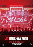 ＪＯ１「 ＪＯ１ＤＥＲ　ＳＨＯＷ　２０２５　‘ＷＨＥＲＥＶＥＲ　ＷＥ　ＡＲＥ’　ＩＮ　ＴＯＫＹＯ　ＤＯＭＥ」