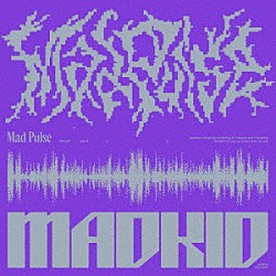 ＭＡＤＫＩＤ「Ｍａｄ　Ｐｕｌｓｅ」
