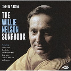 （Ｖ．Ａ．） Ｌｉｔｔｌｅ　Ｅｓｔｈｅｒ Ｂｏｂ　Ｄｙｌａｎ Ｂ．Ｂ．Ｋｉｎｇ　＆　Ｈｉｓ　Ｏｒｃｈｅｓｔｒａ Ｄｏｕｇ　Ｓａｈｍ　ａｎｄ　Ｂａｎｄ Ｄｉｏｎｎｅ　Ｗａｒｗｉｃｋ Ｅｍｍｙｌｏｕ　Ｈａｒｒｉｓ Ｖｉｋｋｉ　Ｃａｒｒ「ワン・イン・ア・ロウ－ザ・ウィリー・ネルソン・ソングブック」