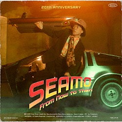 ＳＥＡＭＯ「Ｆｒｏｍ　Ｎｏｗ　ｔｏ　Ｔｈｅｎ」