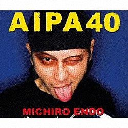 遠藤ミチロウ「ＡＩＰＡ４０」