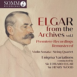 （クラシック）「エルガー・フロム・アーカイヴ　第１集－エニグマ変奏曲、ヴァイオリン・ソナタ　他」