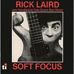 リック・レアード トム・グラント ジョー・ヘンダーソン ロン・スティーン「ソフト・フォーカス」