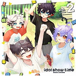 （ドラマＣＤ）「ｉｄｏｌ　ｓｈｏｗ　ｔｉｍｅ　Ｖｏｌ．２　ｍｕｓｉｃ　＆　ｄｒａｍａ」