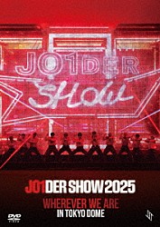 ＪＯ１「ＪＯ１ＤＥＲ　ＳＨＯＷ　２０２５　‘ＷＨＥＲＥＶＥＲ　ＷＥ　ＡＲＥ’　ＩＮ　ＴＯＫＹＯ　ＤＯＭＥ」