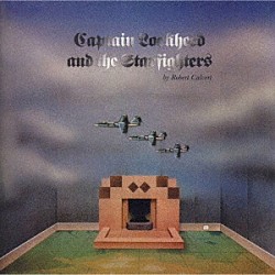 ロバート・カルバート「キャプテン・ロッキード・アンド・ザ・スターファイターズ」