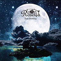 Ｒｏｓｅｌｉａ「 Ｆｅａｒ　Ｎｏｔｈｉｎｇ」