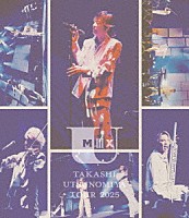 宇都宮隆「 Ｔａｋａｓｈｉ　Ｕｔｓｕｎｏｍｉｙａ　Ｔｏｕｒ　２０２５　Ｕ　Ｍｉｘ＃３」