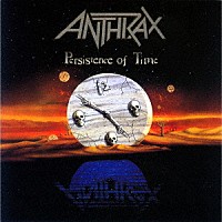 アンスラックス「 パーシスタンス・オブ・タイム」