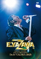 矢沢永吉「 ＥＩＫＩＣＨＩ　ＹＡＺＡＷＡ　ＬＩＶＥ　ｉｎ　ＴＯＫＹＯ　ＤＯＭＥ「Ｄｏ　Ｉｔ！ＹＡＺＡＷＡ　２０２５」」