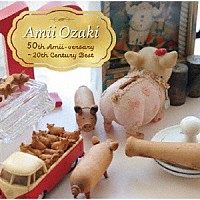 尾崎亜美「 Ａｍｉｉ　Ｏｚａｋｉ　５０ｔｈ　Ａｍｉｉ－ｖｅｒｓａｒｙ　～２０ｔｈ　Ｃｅｎｔｕｒｙ　Ｂｅｓｔ」