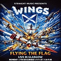 ポール・マッカートニーアンドウイングス「 フライング・ザ・フラッグ　－　ライヴ・イン・グラスゴー　１９７９」