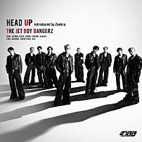 ＴＨＥ　ＪＥＴ　ＢＯＹ　ＢＡＮＧＥＲＺ　ｆｒｏｍ　ＥＸＩＬＥ　ＴＲＩＢＥ 「ＨＥＡＤ　ＵＰ　ｉｎｔｒｏｄｕｃｅｄ　ｂｙ　Ｚｅｅｂｒａ」