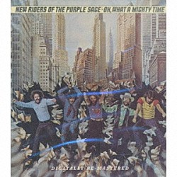 ニュー・ライダーズ・オブ・ザ・パープル・セイジ「オー・ホワット・ア・マイティ・タイム」