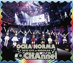 ＯＣＨＡ　ＮＯＲＭＡ「ＯＣＨＡ　ＮＯＲＭＡ　２０２５　ＬＩＶＥ　ａｔ　ＢＵＤＯＫＡＮ　～＃ＯＣＨＡｎｎｅｌ～」