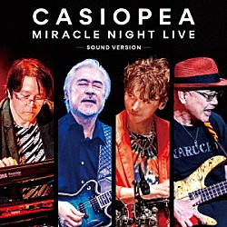 ＣＡＳＩＯＰＥＡ 野呂一生 鳴瀬喜博 安部潤 今井義頼「ＭＩＲＡＣＬＥ　ＮＩＧＨＴ　ＬＩＶＥ　～ＳＯＵＮＤ　ＶＥＲＳＩＯＮ～」