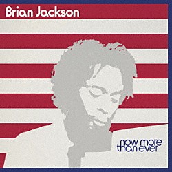 Ｂｒｉａｎ　Ｊａｃｋｓｏｎ「Ｎｏｗ　Ｍｏｒｅ　Ｔｈａｎ　Ｅｖｅｒ」