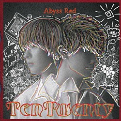 ＴｅｎＴｗｅｎｔｙ「Ａｂｙｓｓ　Ｒｅｄ」
