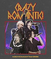 Ａ．Ｂ．Ｃ－Ｚ「Ａ．Ｂ．Ｃ－Ｚ　Ｃｏｎｃｅｒｔ　Ｔｏｕｒ　２０２５　ＣＲＡＺＹ　ＲＯＭＡＮＴＩＣ！」
