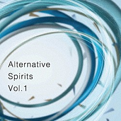 （ＢＧＭ）「Ａｌｔｅｒｎａｔｉｖｅ　Ｓｐｉｒｉｔｓ　Ｖｏｌ．１」