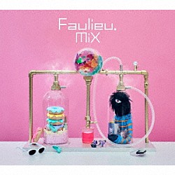 Ｆａｕｌｉｅｕ．「ＭｉＸ」