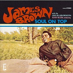 ジェームス・ブラウン ルイ・ベルソン・オーケストラ オリヴァー・ネルソン「ソウル・オン・トップ」