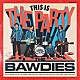ＴＨＥ　ＢＡＷＤＩＥＳ「ＴＨＩＳ　ＩＳ　ＴＨＥ　ＰＡＲＴＹ」