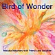 中丸円香 佐藤洋祐 Ｋｉｍｂａｌ　Ｂｒｏｗｎ ジャンボ小野 紺野智之「Ｂｉｒｄ　ｏｆ　Ｗｏｎｄｅｒ」