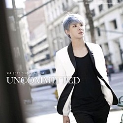 ＸＩＡ「ＵＮＣＯＭＭＩＴＥＤ」