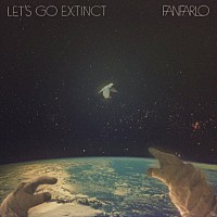 ファンファーロ「 ＬＥＴ’Ｓ　ＧＯ　ＥＸＴＩＮＣＴ」