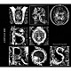 ＤＩＲ　ＥＮ　ＧＲＥＹ「ＵＲＯＢＯＲＯＳ　［Ｒｅｍａｓｔｅｒｅｄ　＆　Ｅｘｐａｎｄｅｄ］」