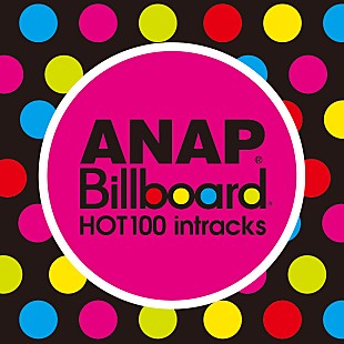 「「ANAP Billboard HOT 100 intracks」 いよいよ来週リリース！」