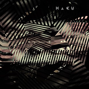 ＨａＫＵ「HaKU 臨場感あふれる新作PVライブバージョン＆ジャケット公開」