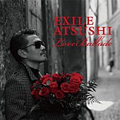 ＥＸＩＬＥ　ＡＴＳＵＳＨＩ「『Love Ballade』
2014/12/03 RELEASE」2枚目/2