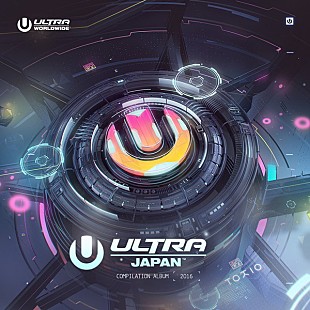 「【ULTRA JAPAN 2016】オフィシャル・コンピ発売決定＆トラックリストも公開」