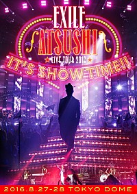 EXILE ATSUSHI ドームツアー【IT'S SHOW TIME!!】ライブ映像配信