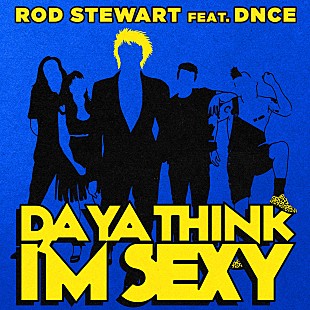 「あの名曲が蘇る！　ロッド・スチュワートxDNCEによる異色のコラボ「Da Ya Think I'm Sexy」（Song Review）」