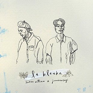 Ｓｗｅｅｔ　Ｗｉｌｌｉａｍ「Sweet William×Jinmenusagi『la blanka』、HIPHOPシーン注目の2人による共作は必聴の1枚（Album Review)」